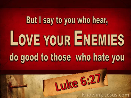 Love your enemies – Living life the Jesus way