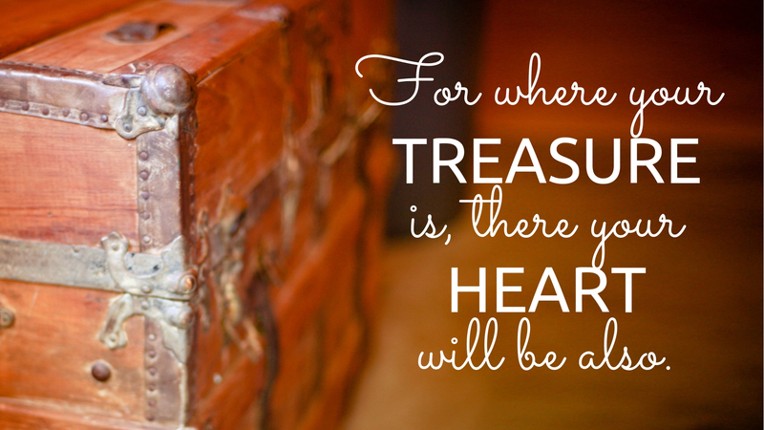 Your treasure is where your heart is